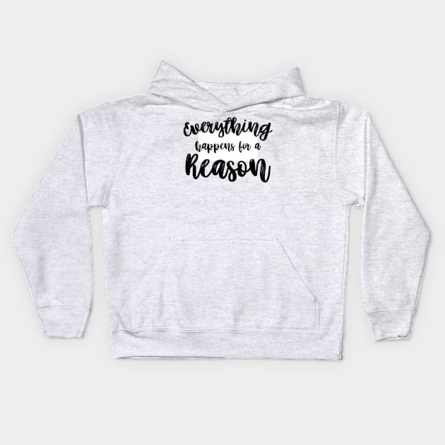 Everything Happens for a Reason Kids Hoodie by hcohen2000